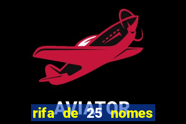 rifa de 25 nomes qual mais sai